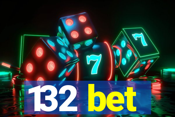132 bet